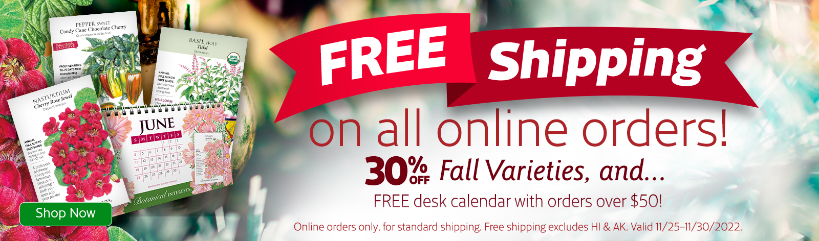 Free shipping on all orders, free calendar over $50, and 30% off fall varieties 11/25-11/30