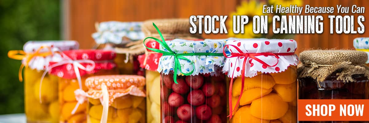 eat healthy because you can stock up on canning tools