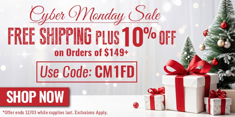 Cyber Monday Sale,  Free Shipping plus 10% off on orders of $149+, Use Code: CM1FD, SHOP NOW Offer Ends 12/03