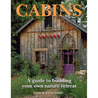 Cabins: A Guide to Building Your Own Nature Retreat Book
