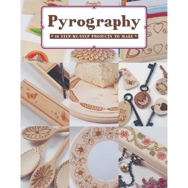 Pyrography: 18 Step-by-Step Projects to Make