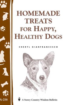 Homemade Treats for Happy- Healthy Dogs Book