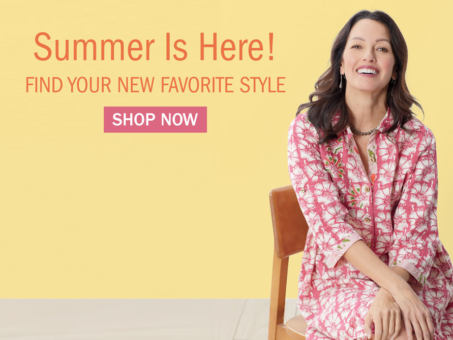 Summer Is Here! Find your favorite style