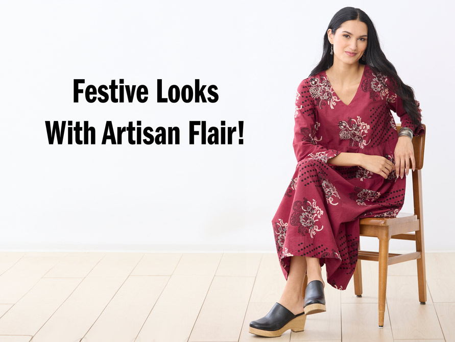 Shop festive fair-trade looks with artisan flair!