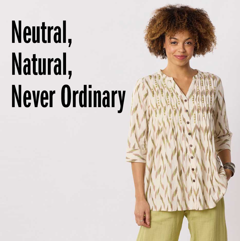 Neutral, Natural, Never Ordinary