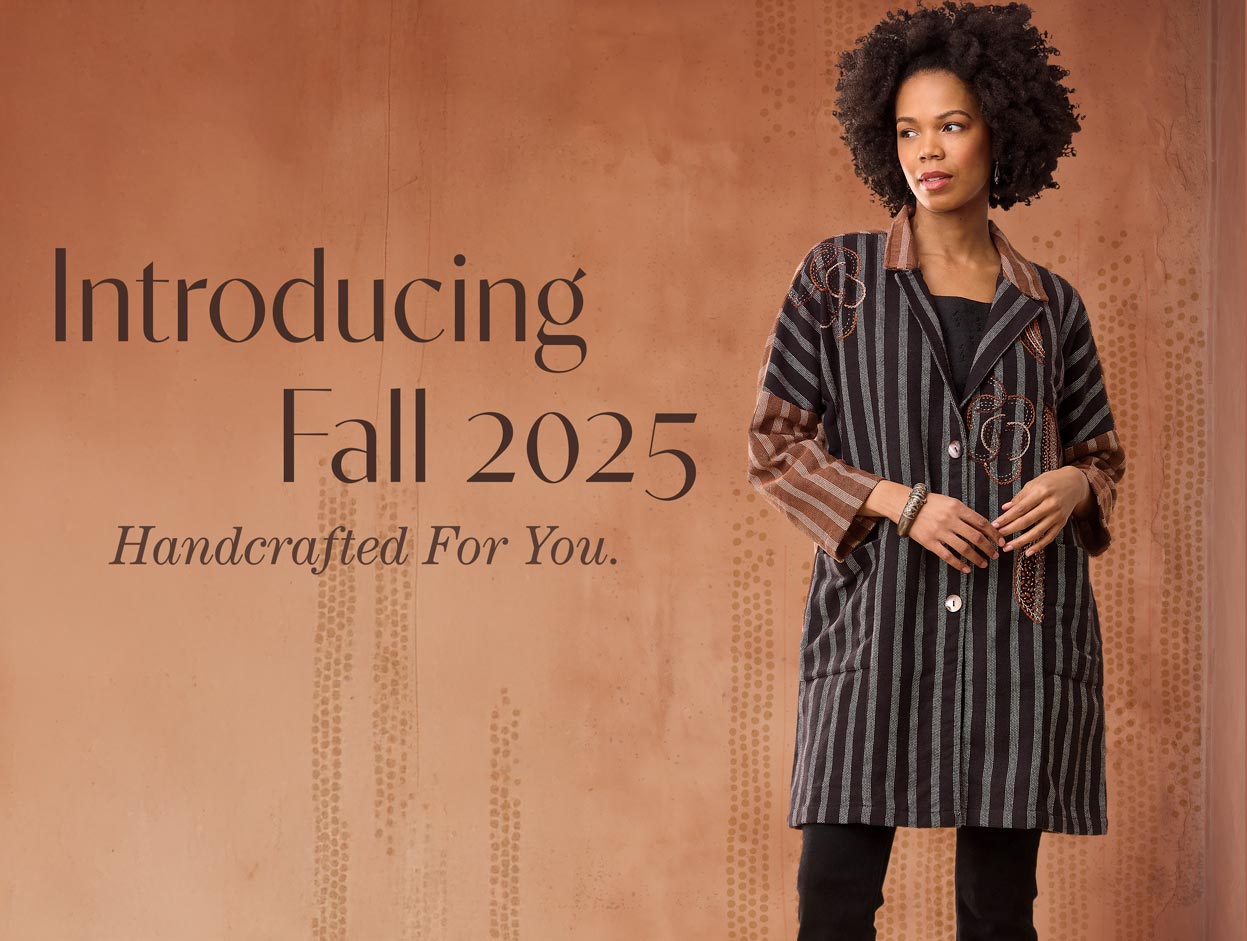 Introducing Fall 2025. Handcrafted for You.