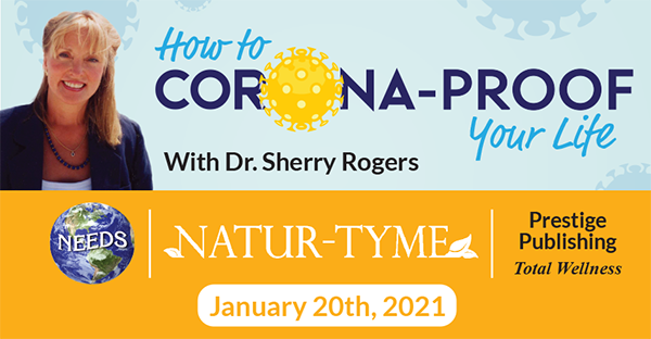 How to Corona-Proof Your Life Teleseminar with Dr. Sherry Rogers Hosted by Natur-Tyme, January 20th 2021