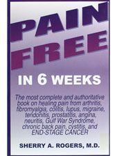Pain Free in 6 Weeks by Sherry Rogers, M.D.