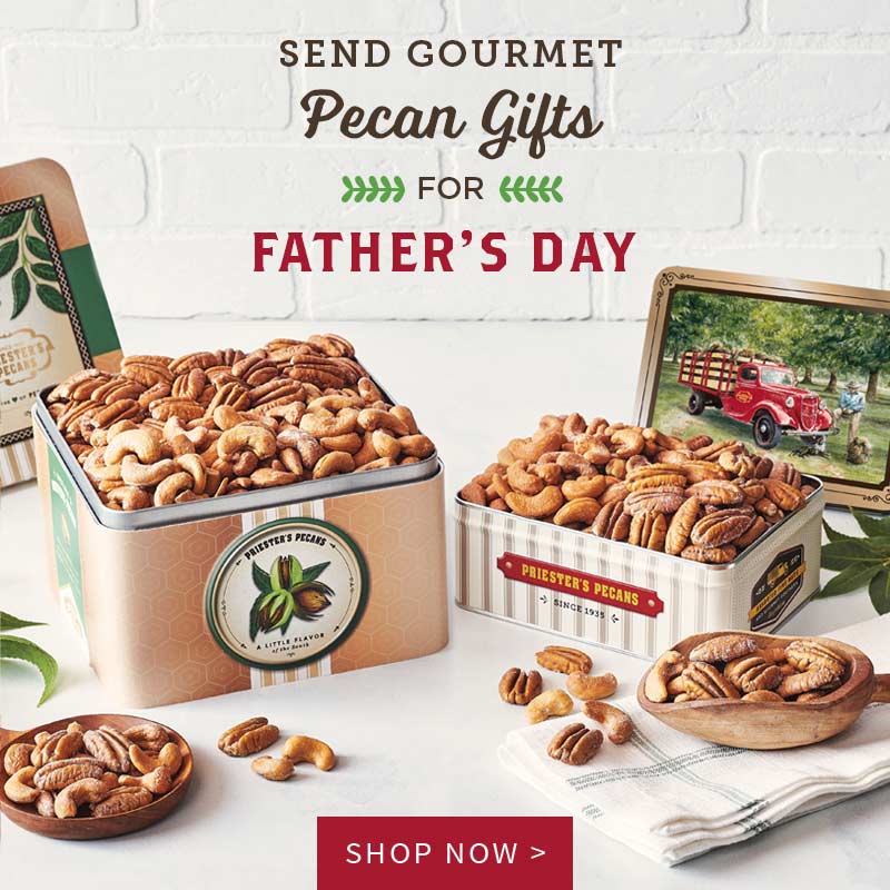 Send Gourmet PECAN GIFTS for Father's Day >