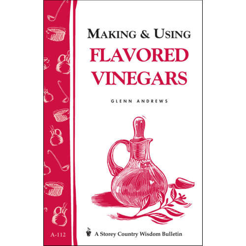 Making & Using Flavored Vinegars Book
