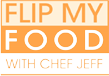 Flip My Food With Chef Jeff