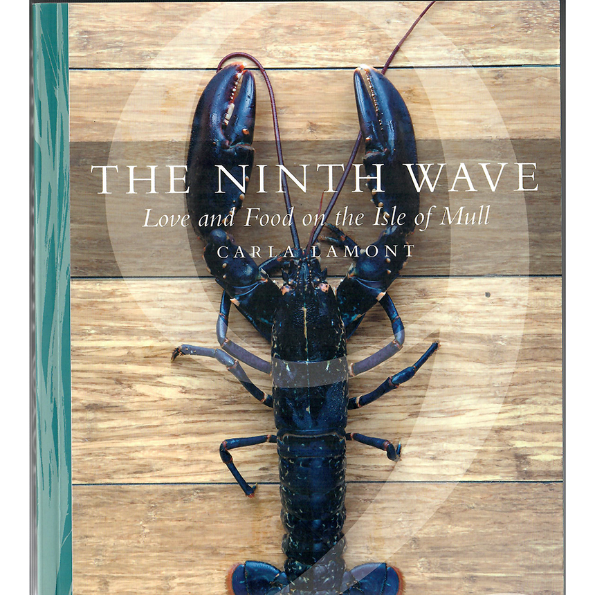 The Ninth Wave: Love and Food on the Isle of Mull by Carla Lamont