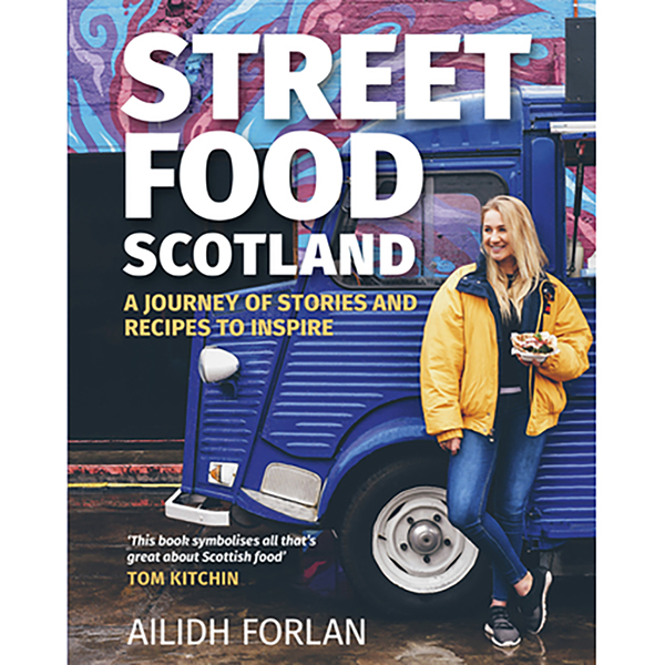 Scottish Street Food - with recipes
