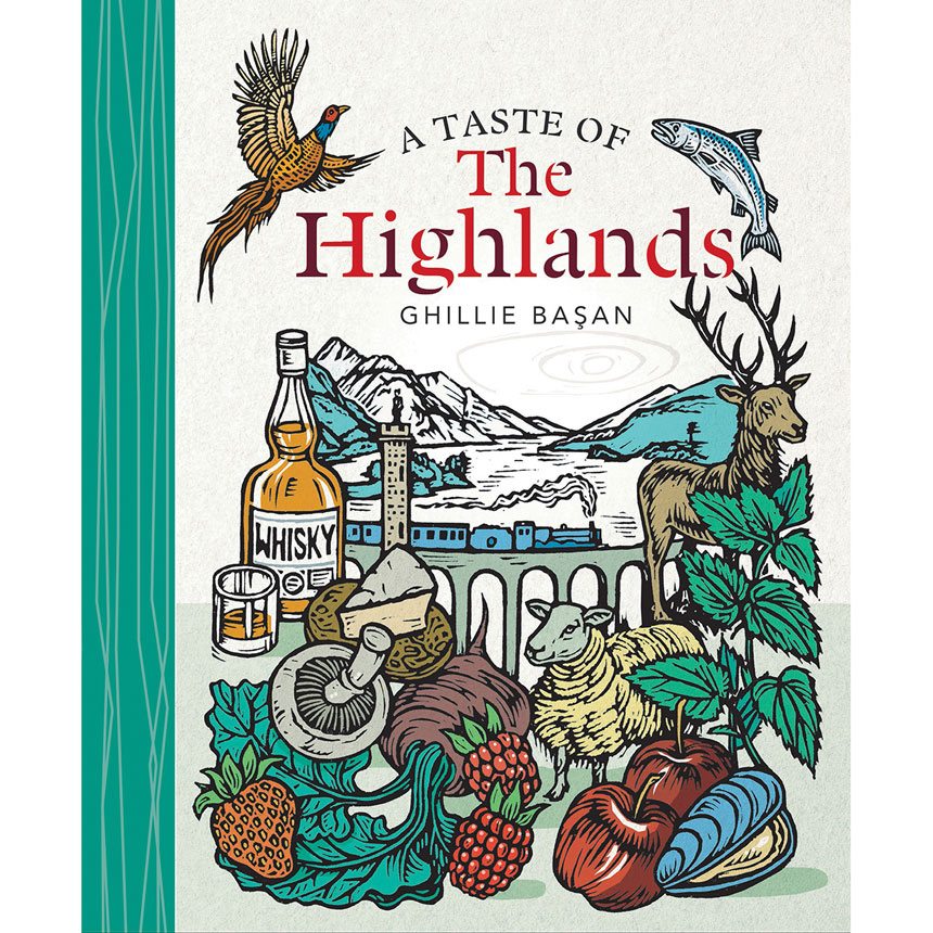 A Taste of the Highlands by Ghillie Basan