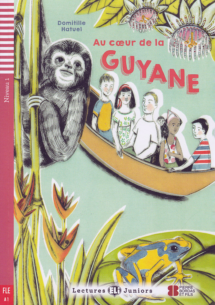 Au cœur de la Guyane French Level 1 Reader