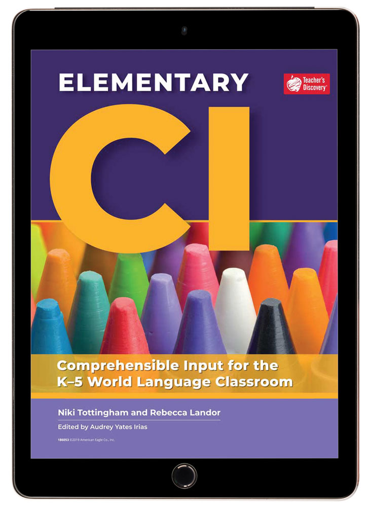 Elementary CI: Comprehensible Input for the K–5 World Language Classroom Book