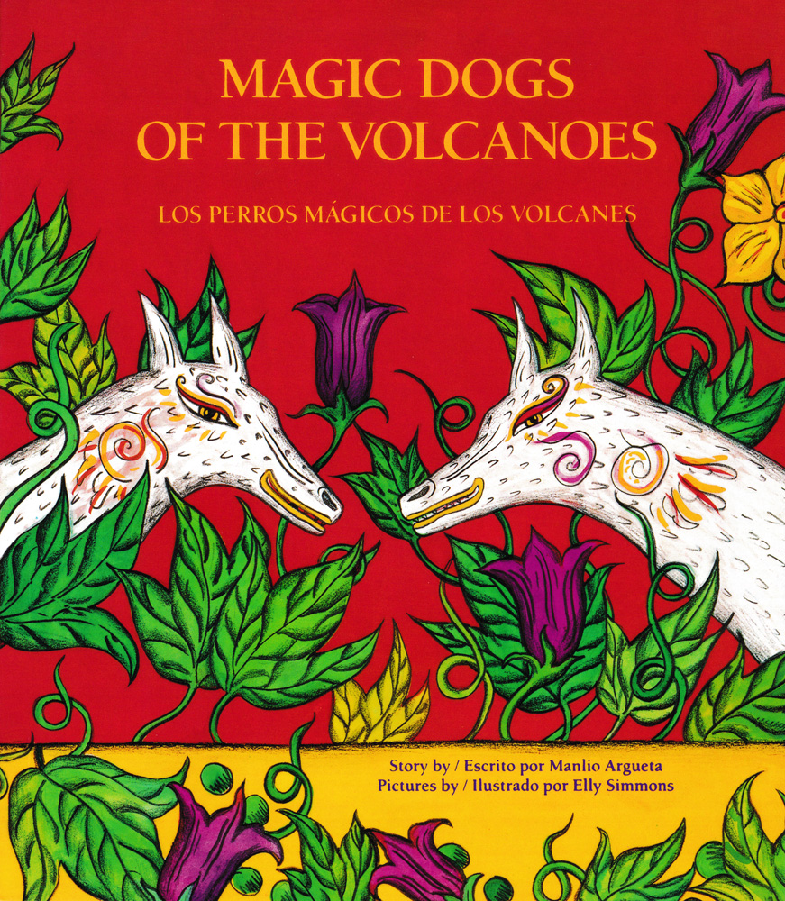 Magic Dogs of the Volcanoes/Los perros mágicos de los volcanes Bilingual Storybook
