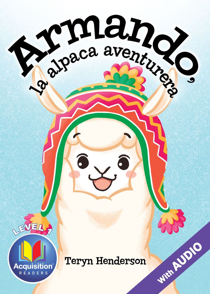 Armando, la alpaca aventurera Spanish Level 1 Acquisition™ Reader