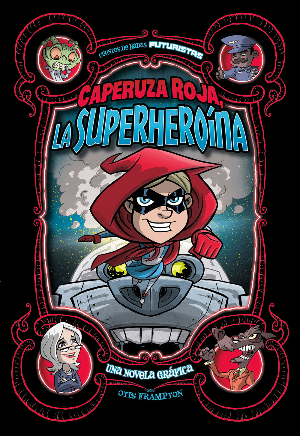 Futuristas: Caperuza Roja, La Superheroína Spanish Level 4+ Graphic Reader