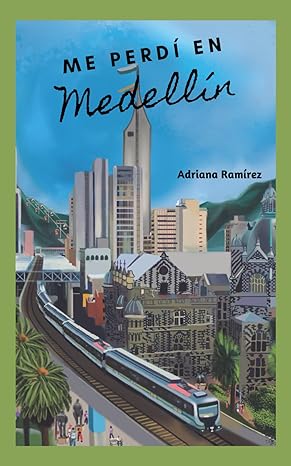 Me perdí en Medellín - Level 2 - Spanish Reader by Adriana Ramírez