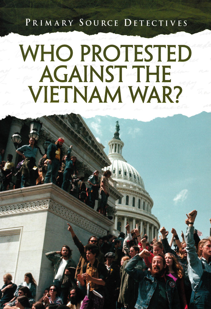 Primary Source Detectives: Who Protested Against the Vietnam War? Book (1080L)