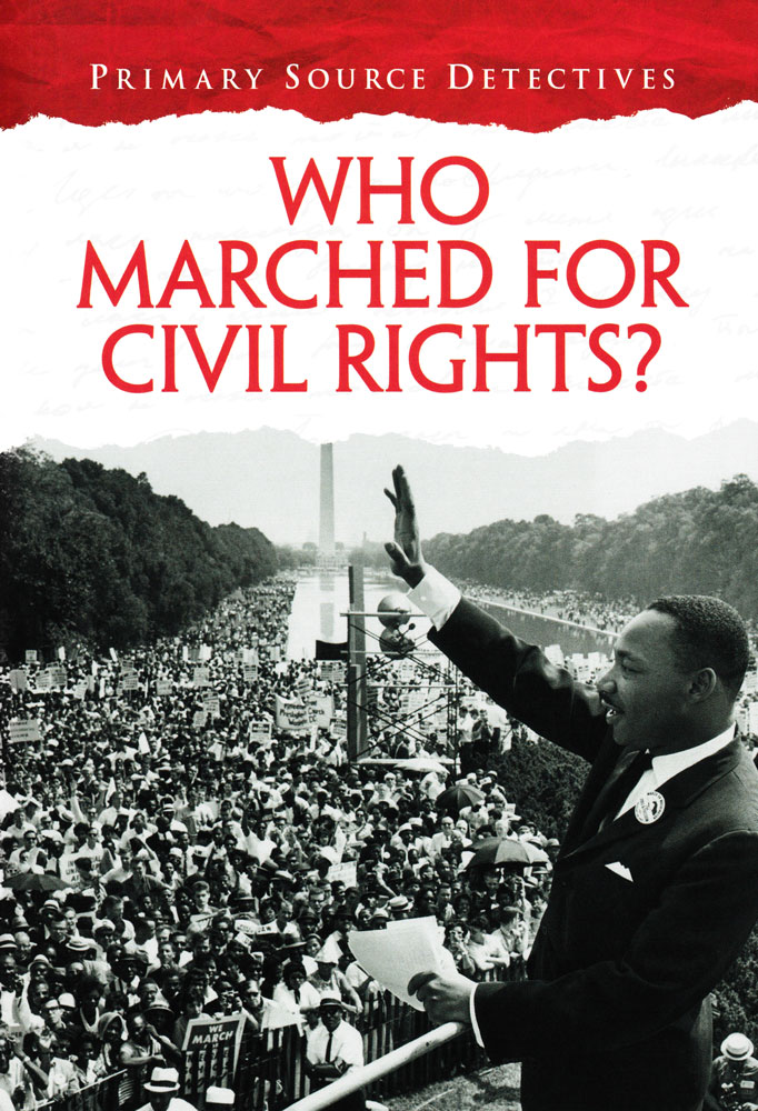 Primary Source Detectives: Who Marched for Civil Rights? Book (1130L)