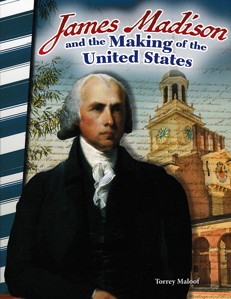 James Madison and the Making of the United States Biography Reader
