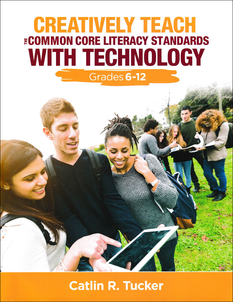 Creatively Teach the Common Core Literary Standards With Technology Grades 6-12