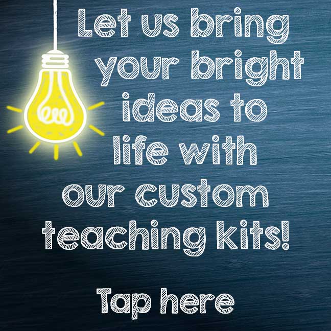 Let us bring your bright ideas to life with our custom teaching kits!