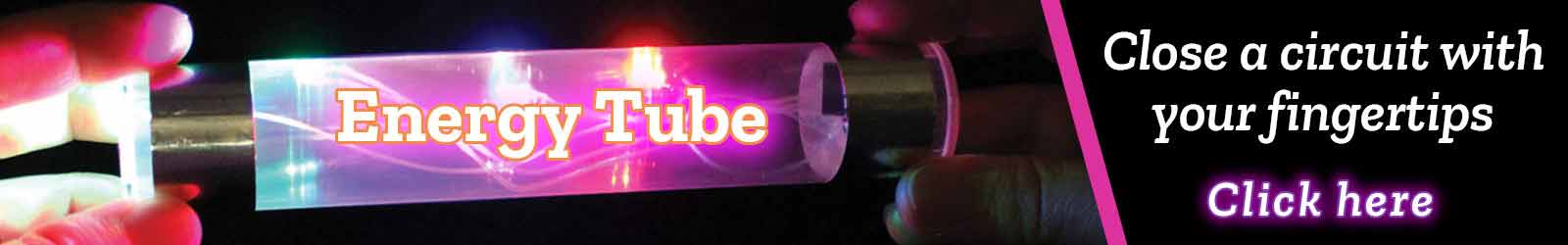 Energy Tube Close a circuit with your fingertips