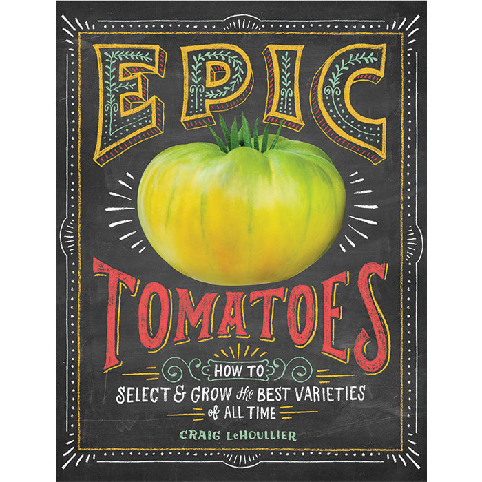 Epic Tomatoes: How To Select And Grow