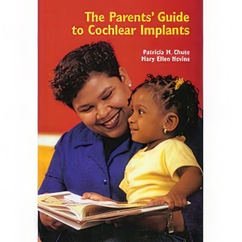 The Parents Guide to Cochlear Implants
