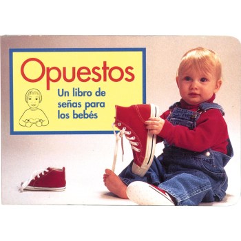 Opuestos - Un Libro de Senas Para Los Bebes