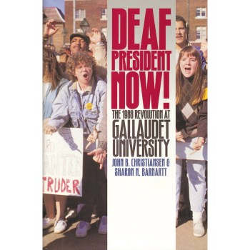 Deaf President Now The 1988 Revolution at Gallaudet University Deaf President Now The 1988 Revolution at Gallaudet University