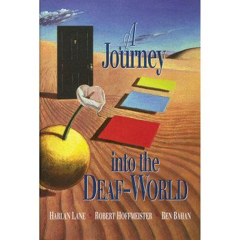 A Journey Into The Deaf World -Hardcover A Journey Into The Deaf World -Hardcover