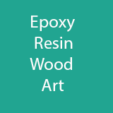 Epoxy Resins Wood Art