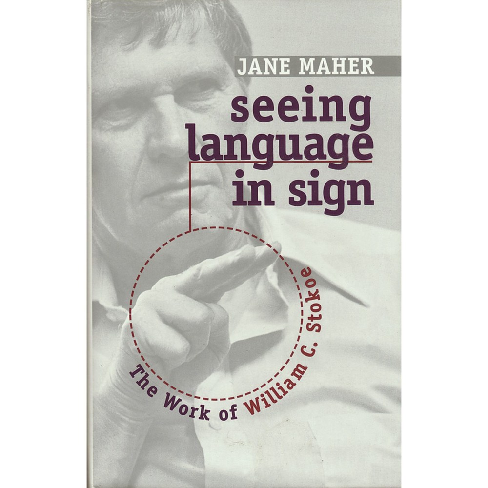Seeing Language in Sign - The Work of William C. Stokoe