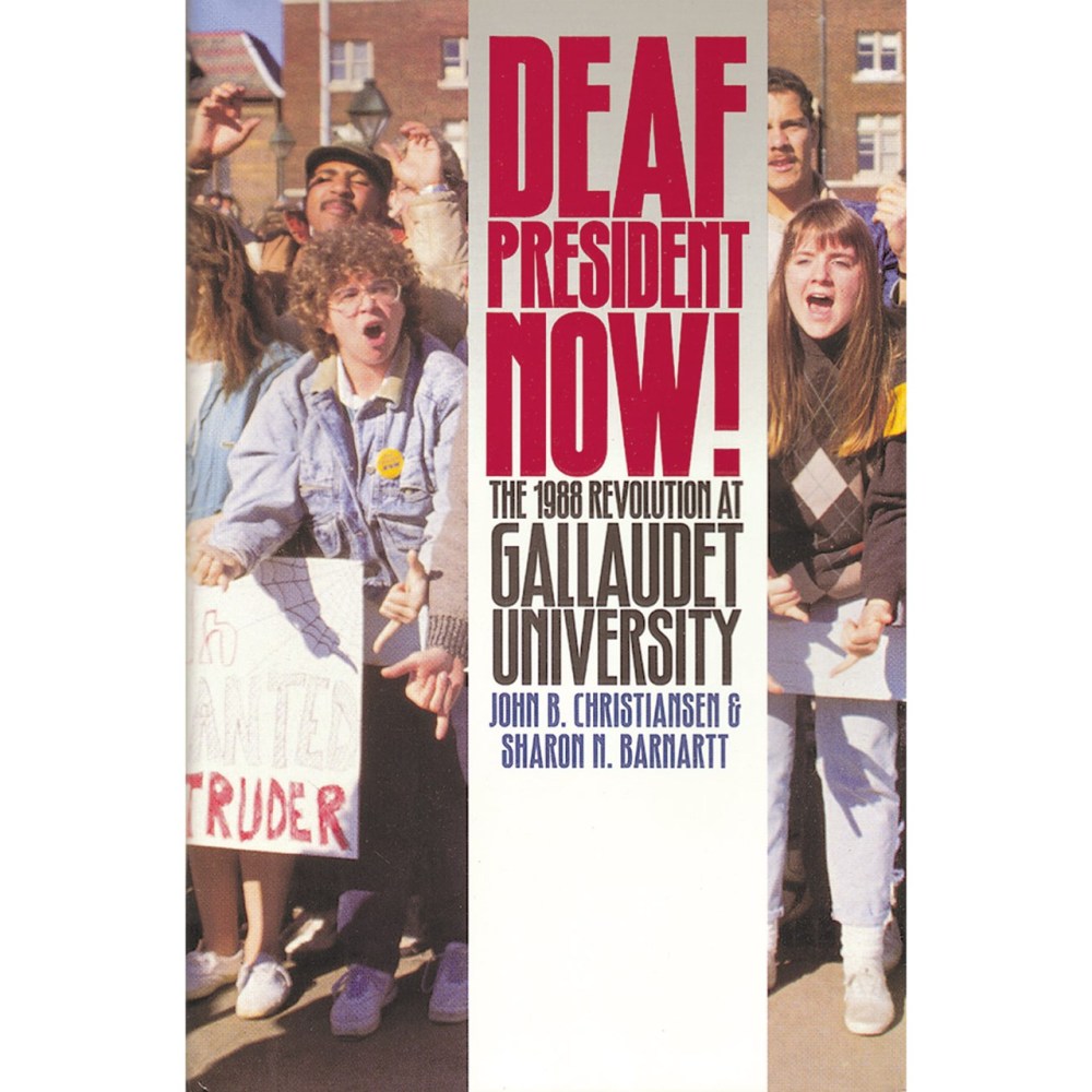 Deaf President Now The 1988 Revolution at Gallaudet University