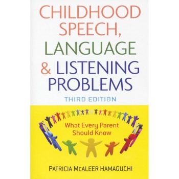 Childhood Speech, Language, and Listening Problems Childhood Speech, Language, and Listening Problems