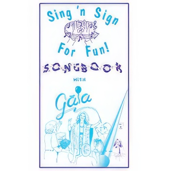Sing n Sign For Fun- Songbook with Gaia Sing n Sign For Fun- Songbook with Gaia