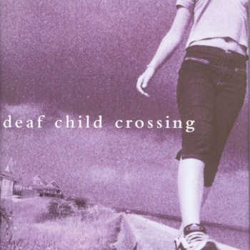Deaf Child Crossing by Marlee Matlin